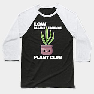 Low Maintenance Plant Club Baseball T-Shirt